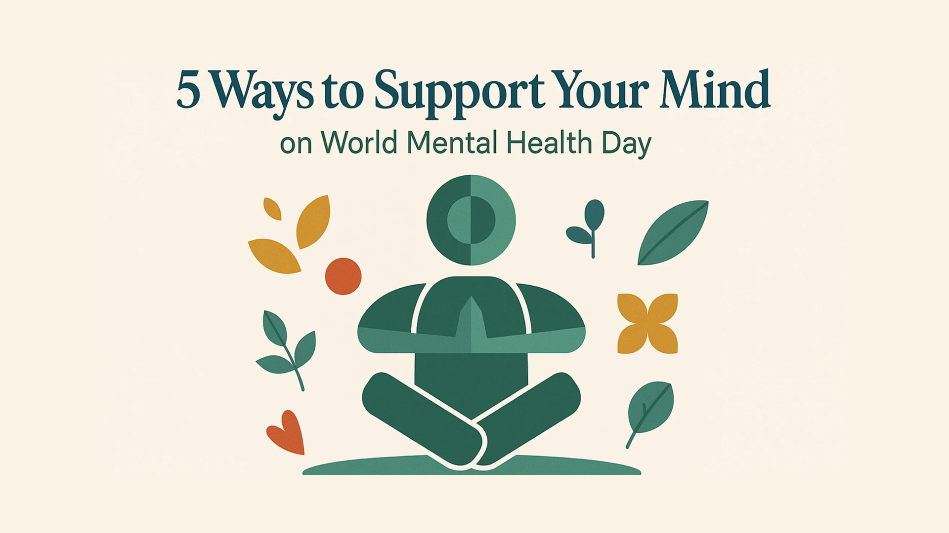 5 Practical Ways to Support Mental Wellness This World Mental Health D ...